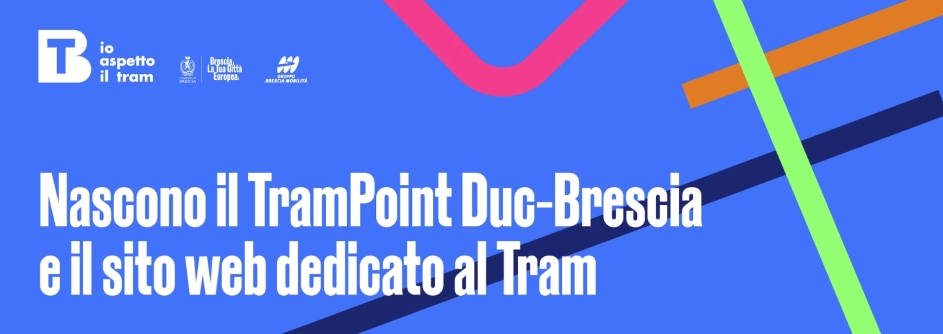 LUNEDÌ 22 SETTEMBRE 2025: INAUGURA IL TRAMPOINT DUC - BRESCIA ED E’ ONLINE IL PORTALE WWW.TRAMBRESCIA.EU